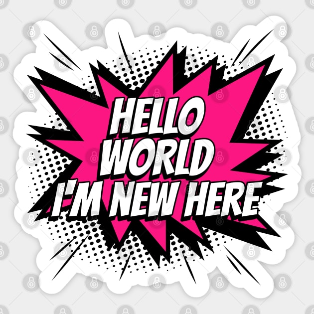 Hello World, I'm new here - Comic Book Graphic Sticker by Disentangled